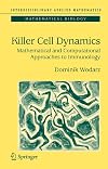Killer Cell Dynamics: Mathematical and Computational Approaches to Immunology