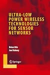 Ultra-Low Power Wireless Technologies for Sensor Networks (Series on Integrated Circuits and Systems)