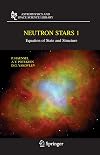 Neutron Stars 1: Equation of State and Structure (Astrophysics and Space Science Library) (v. 1)