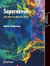 Supernovae: and How to Observe Them (Astronomers' Observing Guides)