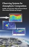 Observing Systems for Atmospheric Composition Satellite, Aircraft, Sensor Web and Ground-Based Observational Methods and Strategies