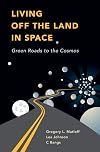 Living off the Land in Space: Green Roads to the Cosmos