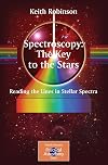 Spectroscopy: The Key to the Stars: Reading the Lines in Stellar Spectra