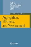 Aggregation, Efficiency, and Measurement (Studies in Productivity and Efficiency)