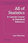 All of Statistics: A Concise Course in Statistical Inference