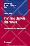 Planning Chinese Characters: Reaction, Evolution or Revolution? (Language Policy)