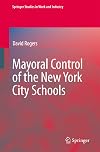 Mayoral Control of the New York City Schools (Springer Studies in Work and Industry)