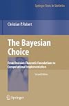 The Bayesian Choice: From Decision-Theoretic Foundations to Computational Implementation