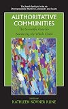 Authoritative Communities: The Scientific Case for Nurturing the Whole Child (The Search Institute Series on Developmentally Attentive Community and Society)