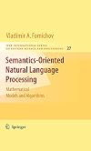 Semantics-Oriented Natural Language Processing: Mathematical Models and Algorithms