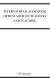 International Handbook of Research on Teachers and Teaching (Springer International Handbooks of Education)