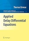 Applied Delay Differential Equations (Surveys and Tutorials in the Applied Mathematical Sciences)