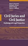 Civil Juries and Civil Justice: Psychological and Legal Perspectives