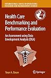 Health Care Benchmarking and Performance Evaluation An Assessment using Data Envelopment Analysis (DEA)