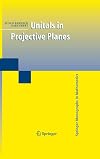 Unitals in Projective Planes (Springer Monographs in Mathematics)