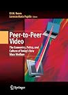 Peer-to-Peer Video The Economics, Policy, and Culture of Today's New Mass Medium
