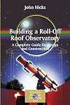 Building a Roll-Off Roof Observatory: A Complete Guide for Design and Construction