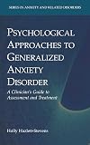 Psychological Approaches to Generalized Anxiety Disorder: A Clinician's Guide to Assessment and Treatment (Series in Anxiety and Related Disorders)