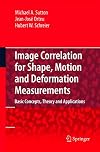 Image Correlation for Shape, Motion and Deformation Measurements Basic Concepts,Theory and Applications