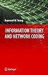 Information Theory and Network Coding (Information Technology: Transmission, Processing and Storage)