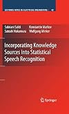 Incorporating Knowledge Sources into Statistical Speech Recognition