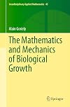 The Mathematics and Mechanics of Biological Growth (Interdisciplinary Applied Mathematics (45))