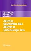 Applying Quantitative Bias Analysis to Epidemiologic Data (Statistics for Biology and Health)