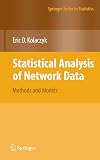 Statistical Analysis of Network Data: Methods and Models