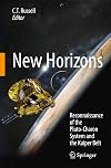 New Horizons: Reconnaissance of the Pluto-Charon System and the Kuiper Belt