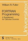 FORTRAN Programming : A Supplement for Calculus Courses
