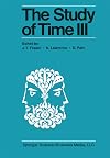 The Study of Time III: Proceedings of the Third Conference of the International Society for the Study of Time, Alpbach - Austria