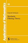 Stochastic Filtering Theory (Stochastic Modelling and Applied Probability)