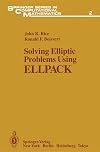 Solving Elliptic Problems Using Ellpack (Springer Series in Computational Mathematics, Vol 2)