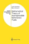 Mathematical Theory of Incompressible Nonviscous Fluids (Applied Mathematical Sciences) (v. 96)