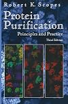 Protein Purification: Principles and Practice (Springer Advanced Texts in Chemistry)
