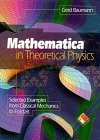 Mathematica(R) in Theoretical Physics: Selected Examples from Classical Mechanics to Fractals (TELOS - The Electronic Library of Science)