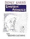Einstein Atomized: More Science Cartoons