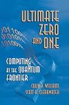 Ultimate Zero and One : Computing at the Quantum Frontier