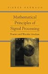 Mathematical principles of signal processing : Fourier and wavelet analysis