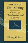 Survey of Text Mining I: Clustering, Classification, and Retrieval (No. 1)
