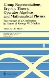Group Representations, Ergodic Theory, Operator Algebras, and Mathematical Physics: Proceedings of a Conference in Honor