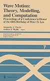 Wave motion : theory, modelling, and computation : proceedings of a conference in honor of the 60th birthday of Peter D. Lax