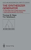 Synthesizer Generator: A System for Constructing Language-Based Editors (Texts and Monographs in Computer Science)