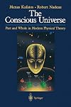 The Conscious Universe: Part and Whole in Modern Physical Theory