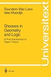 Sheaves in Geometry and Logic: A First Introduction to Topos Theory