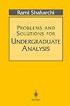 Problems and Solutions for Undergraduate Analysis