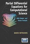 Partial Differential Equations for Computational Science: With Maple and Vector Analysis