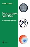 Programming with Data: A Guide to the S Language