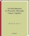 An Introduction to Wavelets Through Linear Algebra