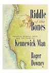 Riddle of the Bones: Politics, Science, Race, and the Story of Kennewick Man